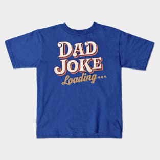 Dad Joke Loading | Father's Day | Dad Lover gifts Kids T-Shirt